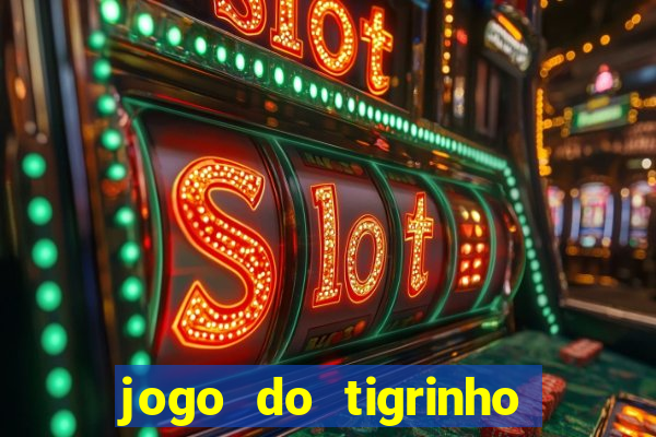 jogo do tigrinho na casa chinesa